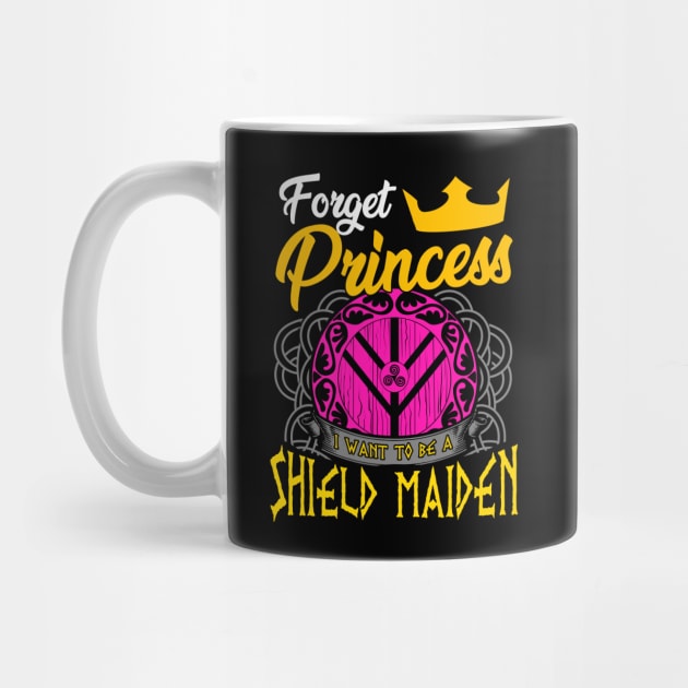 Forget Princess I Want To Be A Shield Maiden by theperfectpresents